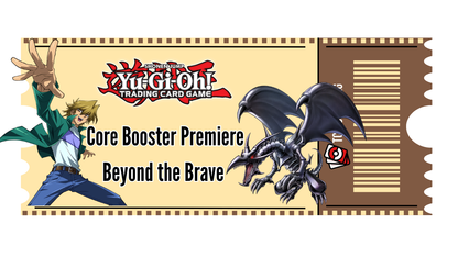 Yugioh! Core Booster Premiere! - Beyond the Brave 07.10.2026
